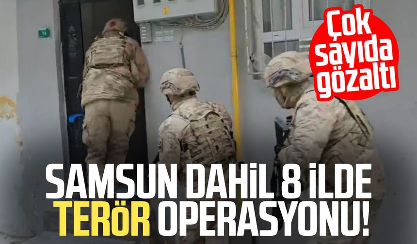 Samsun dahil 8 ilde DEAŞ operasyonu! 36 gözaltı