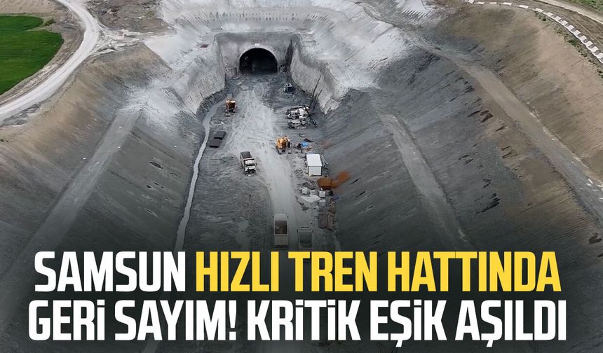 Samsun-Ankara hızlı tren hattında geri sayım! Kritik eşik aşıldı