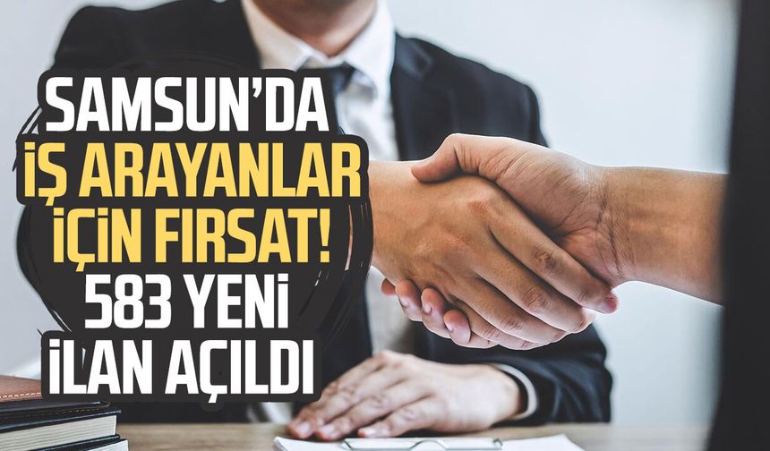 Samsun iş ilanları: Samsun'da 583 yeni iş ilanı