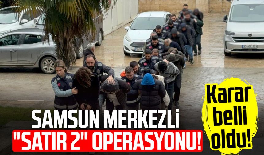 Samsun merkezli "Satır 2" operasyonu! 8 kişi tutuklandı