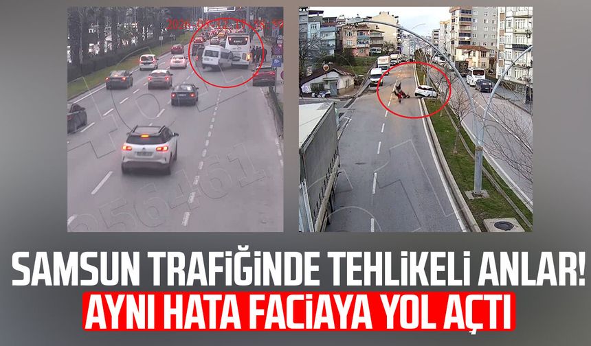 Samsun trafiğinde tehlikeli anlar! Aynı hata faciaya yol açtı