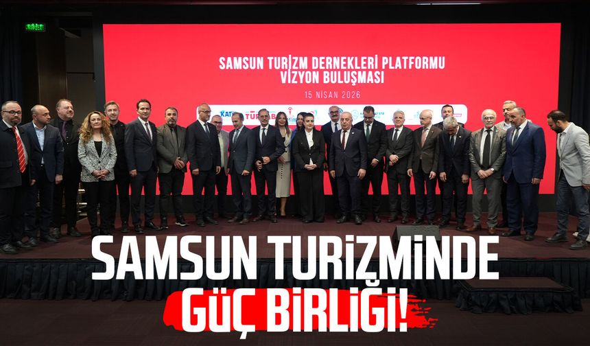 Samsun turizminde güç birliği!