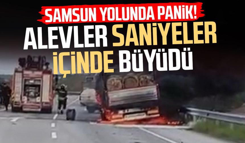 Samsun yolunda panik! Alevler saniyeler içinde büyüdü