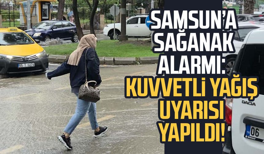 Samsun'a kuvvetli yağış, rüzgar, toz uyarısı!