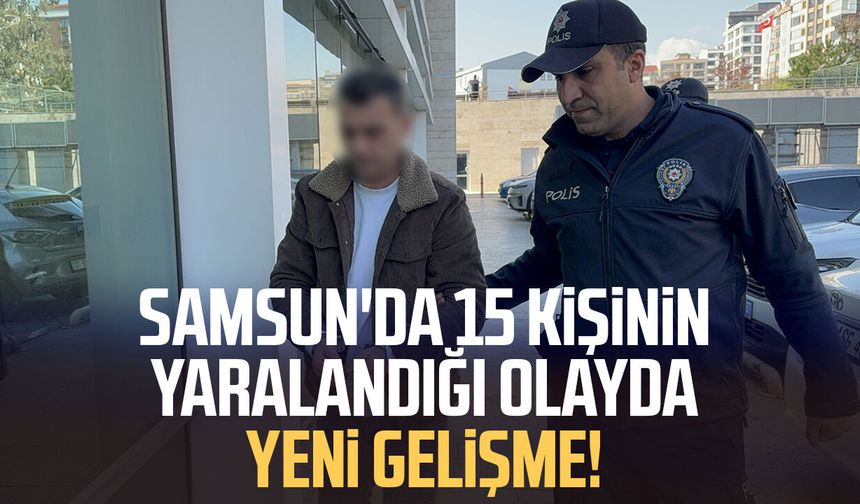 Samsun'da 9'u öğrenci 15 kişinin yaralandığı olayda yeni gelişme!