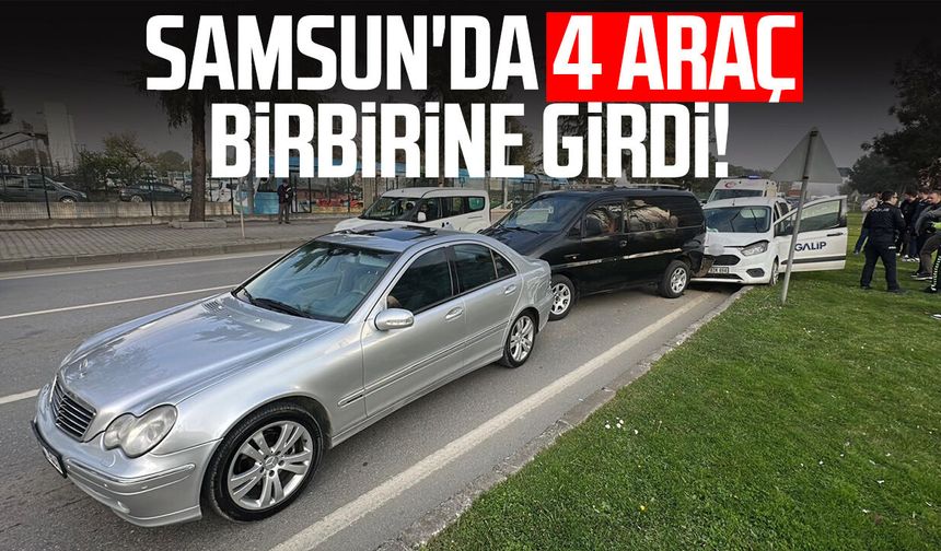 Samsun İlkadım'da 4 araç birbirine girdi!