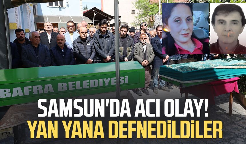 Samsun'da acı olay! Nazım Ocak ve Nazife Bircan kardeşler yan yana defnedildi