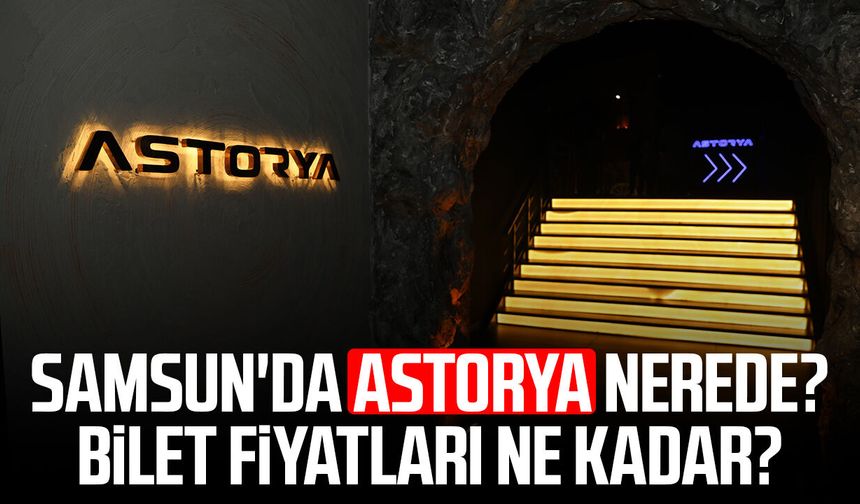 Samsun'un yeni gözdesi Astorya! İşte bilet fiyatları