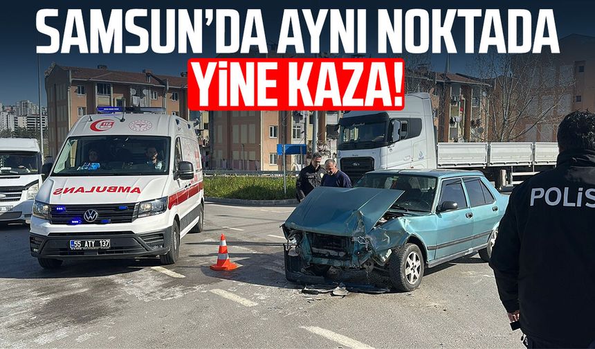 Samsun’da aynı noktada yine kaza! 4 yaralı