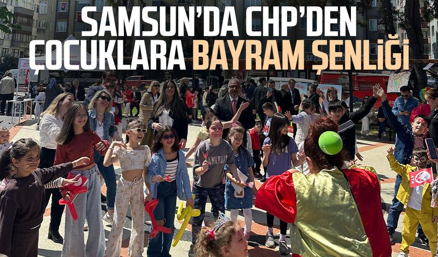 Samsun’da CHP’den çocuklara bayram şenliği