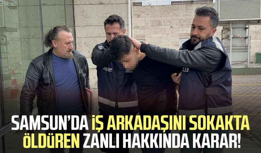 Samsun’da iş arkadaşı Eren Bakır'ı sokakta öldüren zanlı tutuklandı