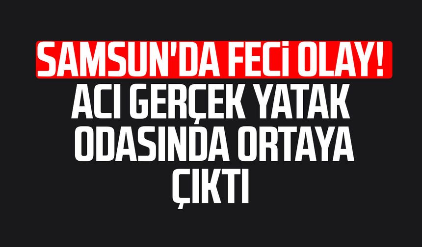 Samsun'da feci olay! Hediye Öztürk hayatını kaybetti - samsungazetesi.com