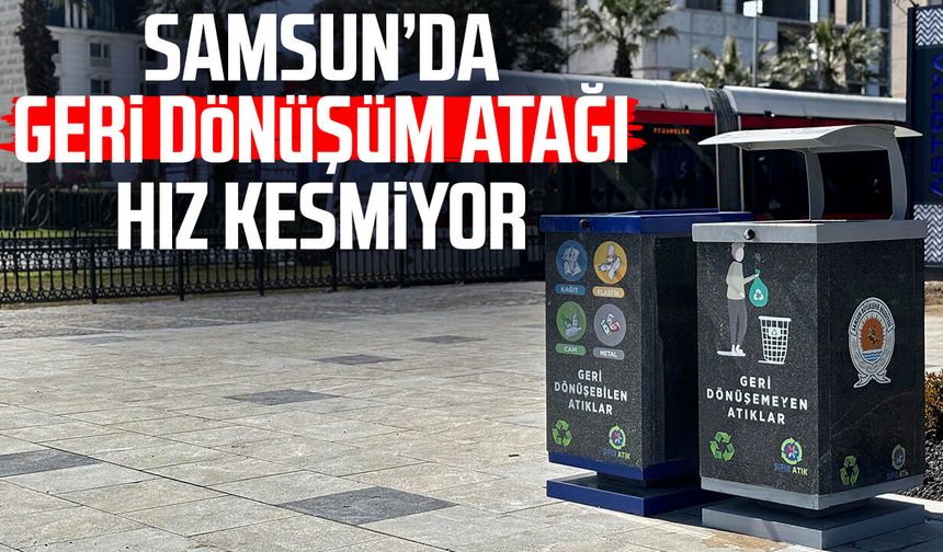 Samsun’da geri dönüşüm atağı hız kesmiyor - samsungazetesi.com