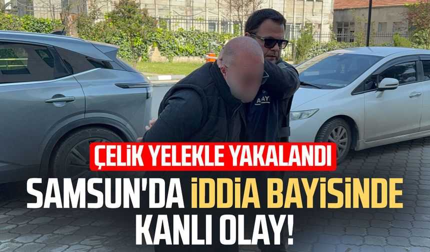 Samsun'da iddia bayisinde kanlı olay! Çelik yelekle yakalandı