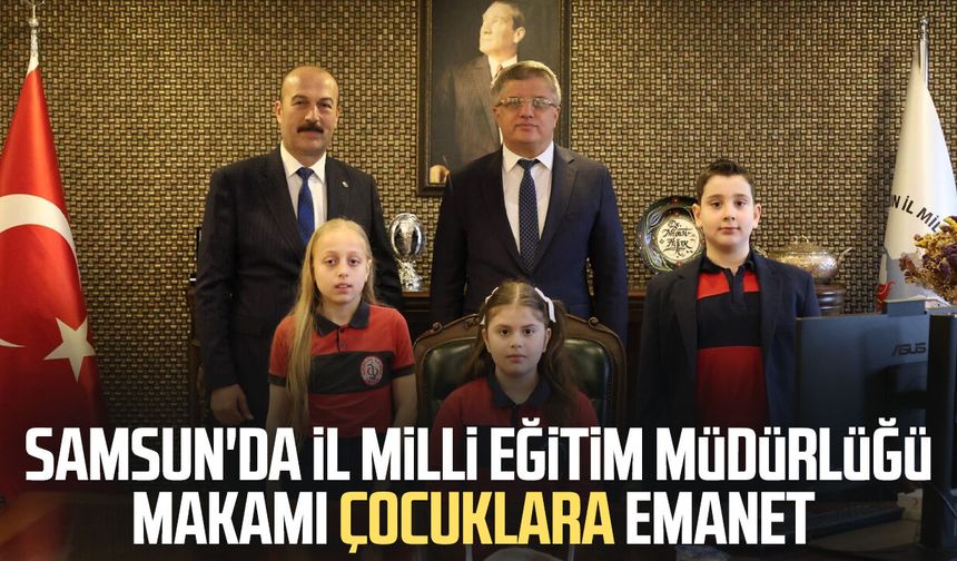 Samsun'da İl Milli Eğitim Müdürlüğü makamı çocuklara emanet