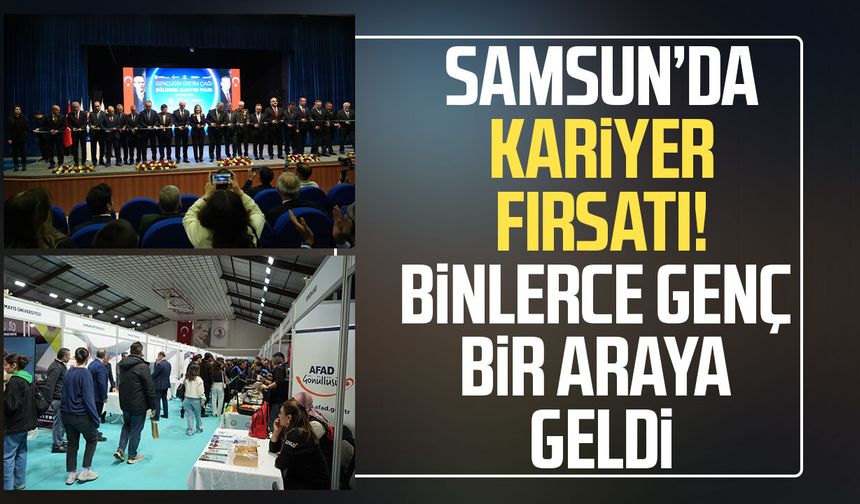 Samsun’da kariyer fırsatı! Binlerce genç bir araya geldi