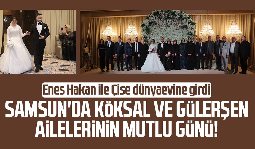 Samsun'da Köksal ve Gülerşen ailelerinin mutlu günü!