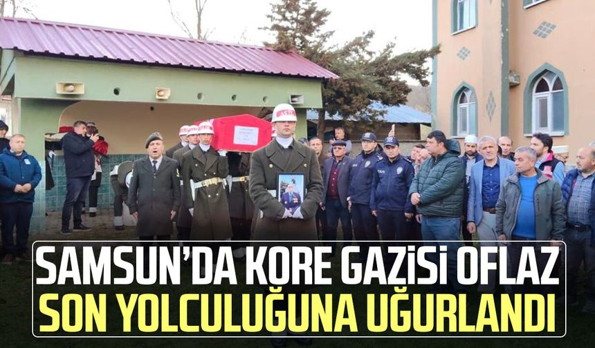 Samsun’da Kore Gazisi Bayram Oflaz son yolculuğuna uğurlandı