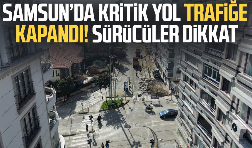 Samsun Çiftlik Caddesi'nde çalışmalar başladı!