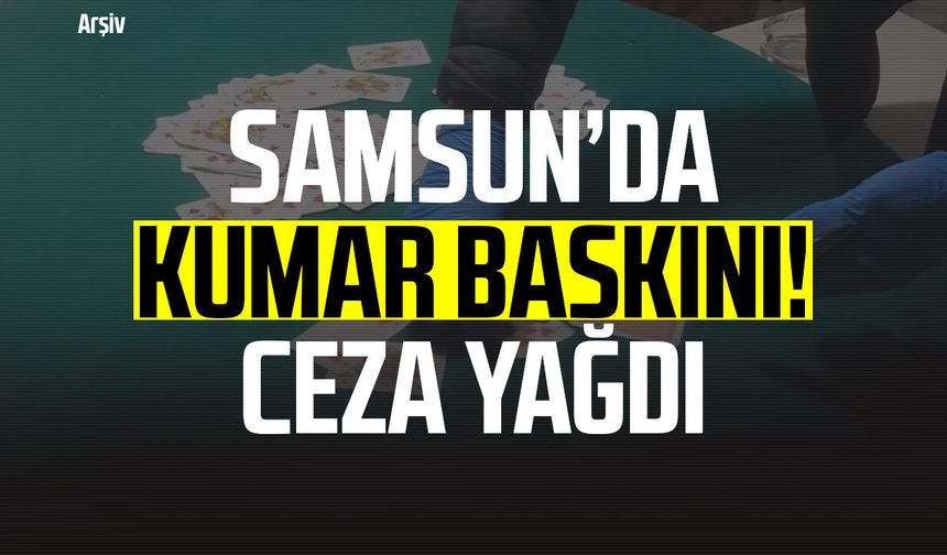 Samsun’da kumar baskını! Ceza yağdı