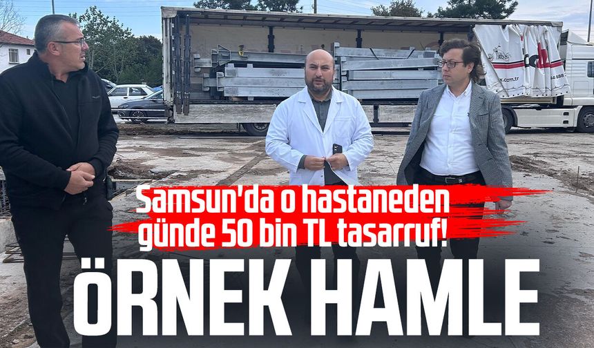 Samsun'da o hastaneden günde 50 bin TL tasarruf! Örnek hamle