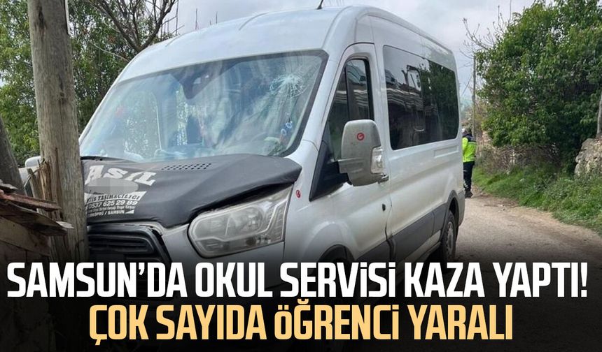 Samsun’da öğrenci servisi kaza yaptı! 12 yaralı