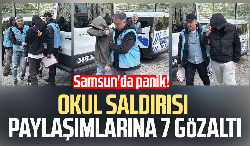 Samsun'da panik! Okul saldırısı paylaşımlarına 7 gözaltı