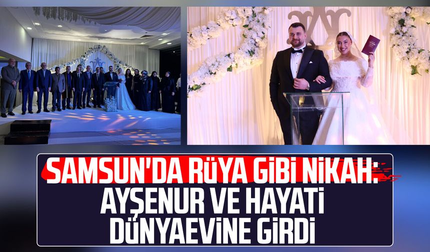 Samsun'da rüya gibi nikah: Ayşenur ve Hayati dünyaevine girdi