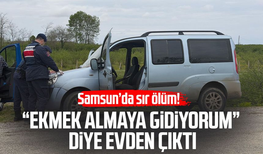 Samsun'da sır ölüm! "Ekmek almaya gidiyorum" diye evden çıktı