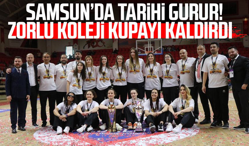 Samsun'da tarihi gurur! Zorlu Koleji kupayı kaldırdı