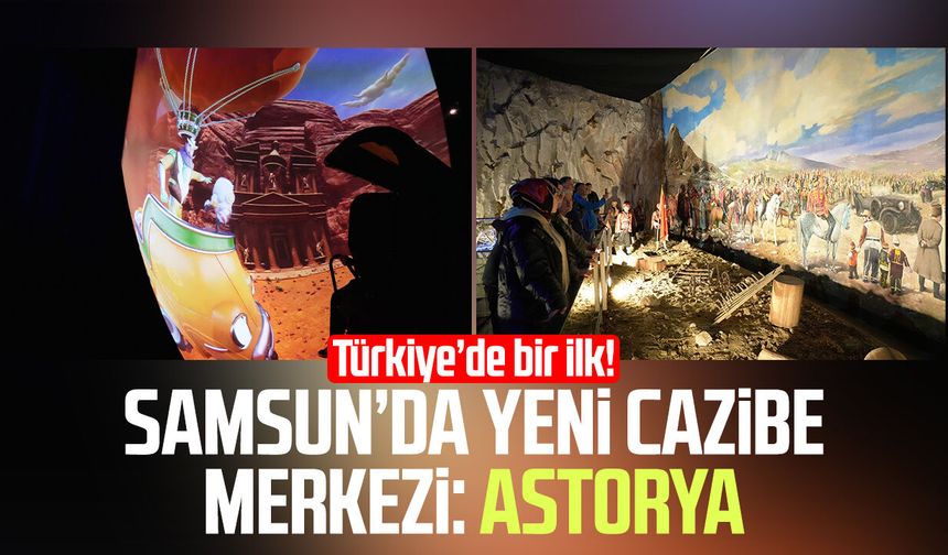 Türkiye'de bir ilk! Samsun’da yeni cazibe merkezi: Astorya