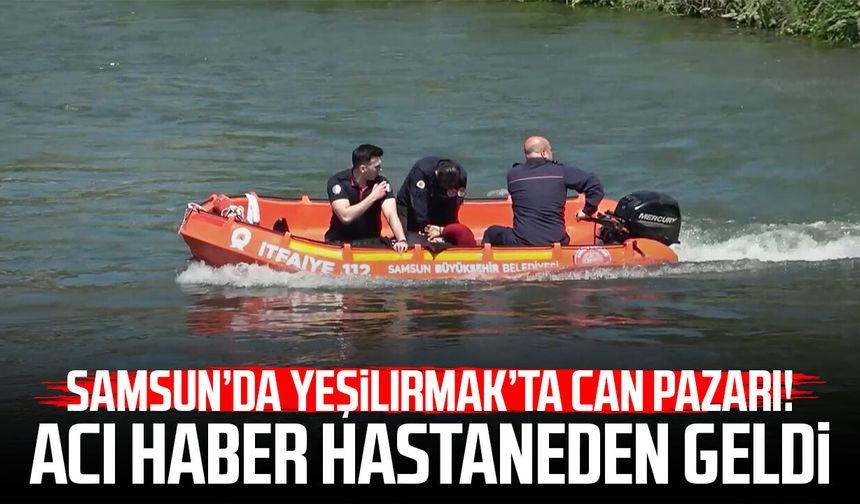 Samsun Yeşilırmak Nehri'nde can pazarı! Hayatını kaybetti