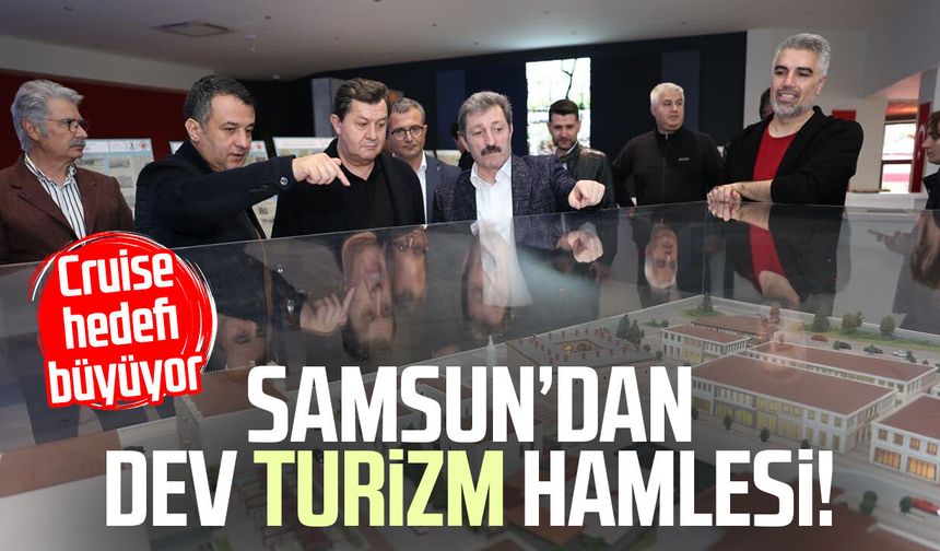 Samsun’dan dev turizm hamlesi! Cruise hedefi büyüyor