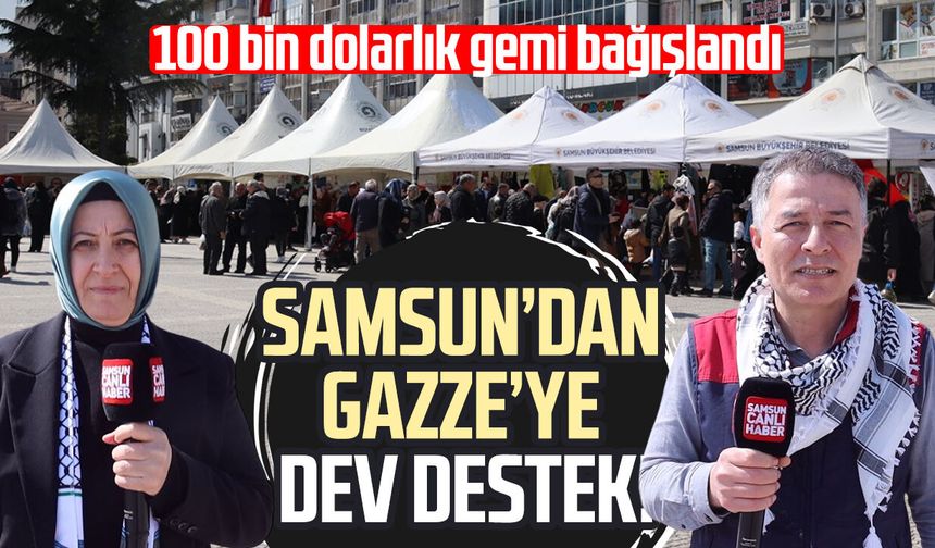 Samsun’dan Gazze’ye dev destek! 100 bin dolarlık gemi bağışlandı