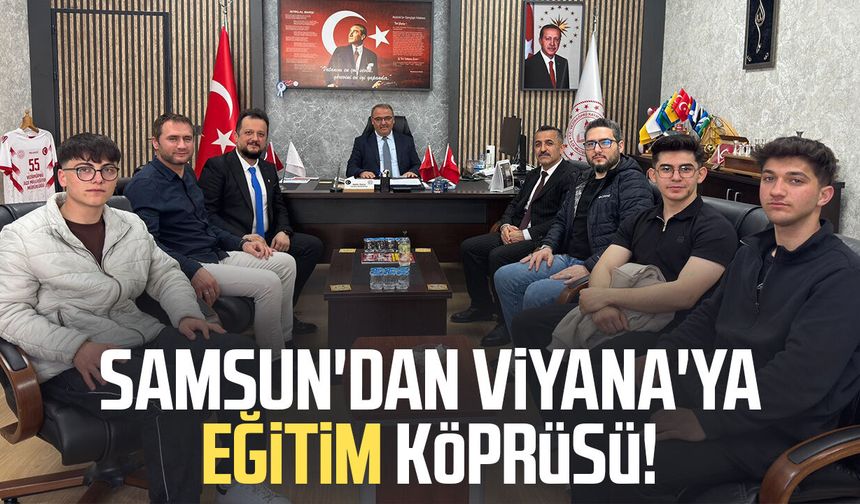 Samsun'dan Viyana'ya eğitim köprüsü!