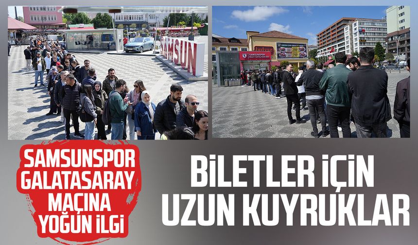 Samsunspor-Galatasaray maçı biletlerine yoğun ilgi!