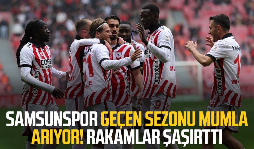 Samsunspor geçen sezonu mumla arıyor! Rakamlar şaşırttı