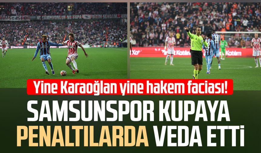 Samsunspor kupaya penaltılarda veda etti! 1-3
