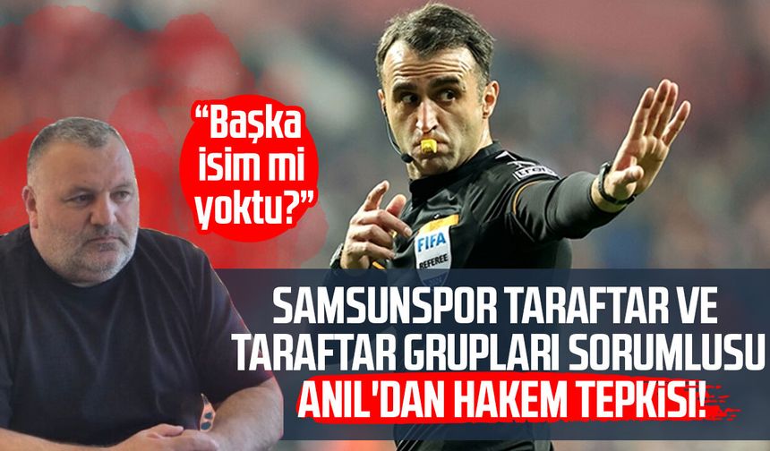 Samsunspor Taraftar ve Taraftar Grupları Sorumlusu Tonguç Ali Anıl'dan hakem tepkisi