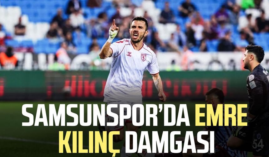 Samsunspor’da Emre Kılınç damgası