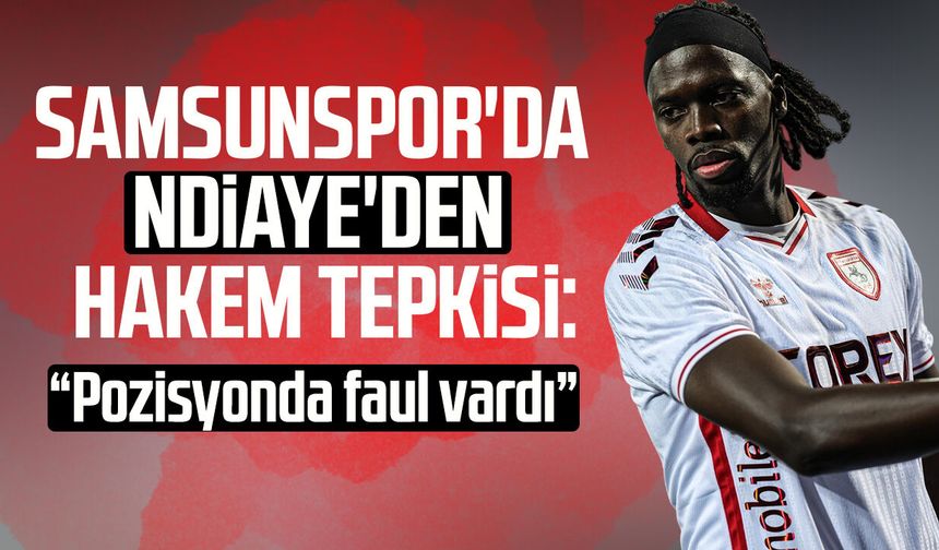 Samsunsporlu Cherif Ndiaye: "O pozisyonda faul vardı"