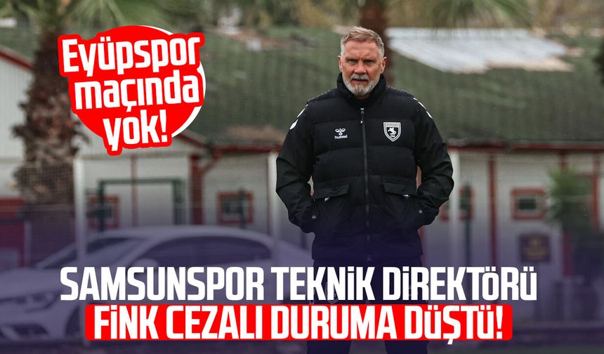 Samsunspor Teknik Direktörü Thorsten Fink cezalı duruma düştü!