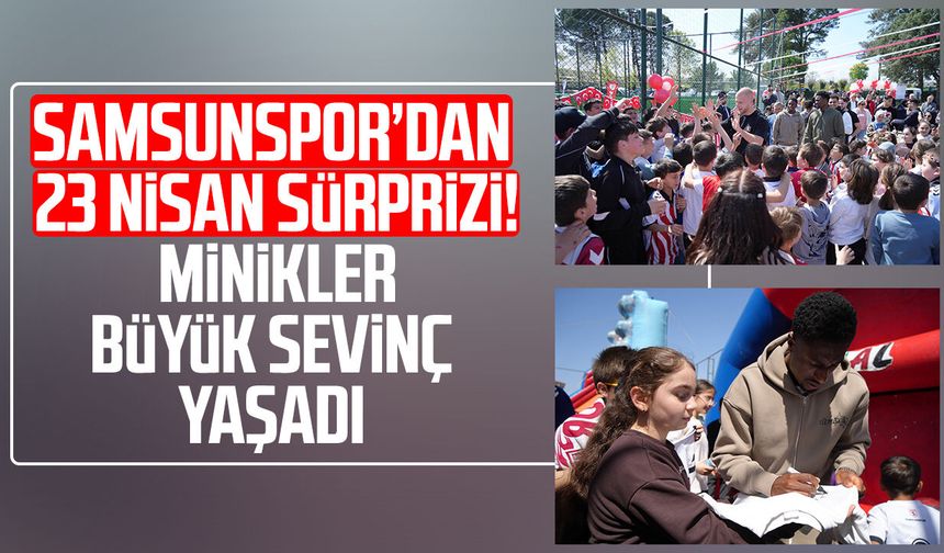 Samsunspor’dan 23 Nisan sürprizi! Minikler büyük sevinç yaşadı