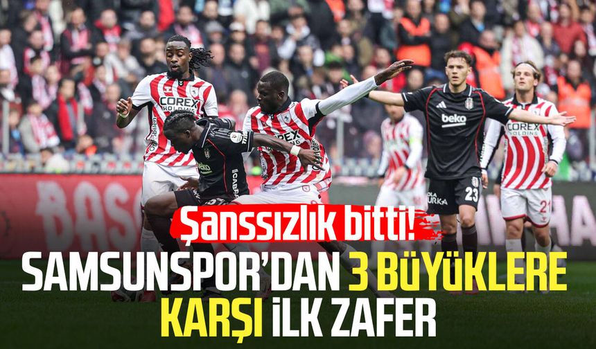 Şanssızlık bitti! Samsunspor’dan 3 büyüklere karşı ilk zafer
