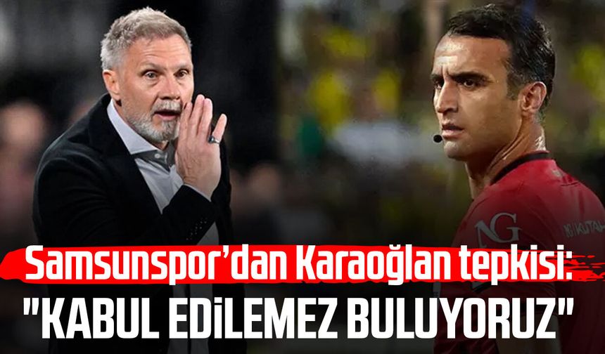Samsunspor’dan Atilla Karaoğlan tepkisi: "Kabul edilemez buluyoruz"