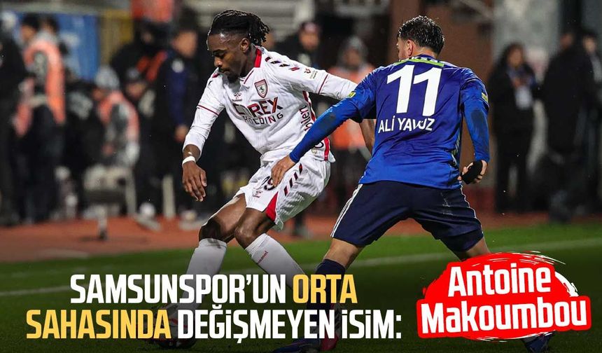 Samsunspor’un orta sahasında değişmeyen isim: Antoine Makoumbou