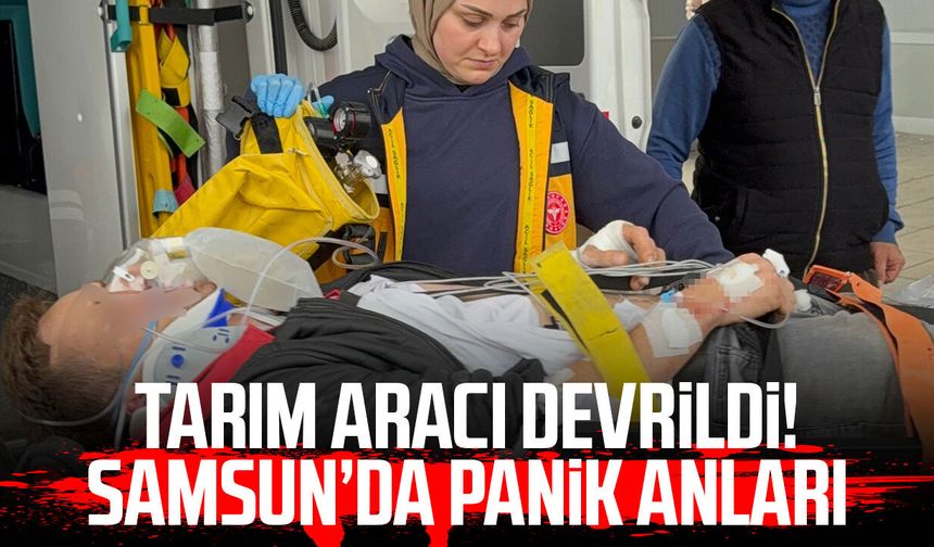 Tarım aracı devrildi! Samsun’da panik anları