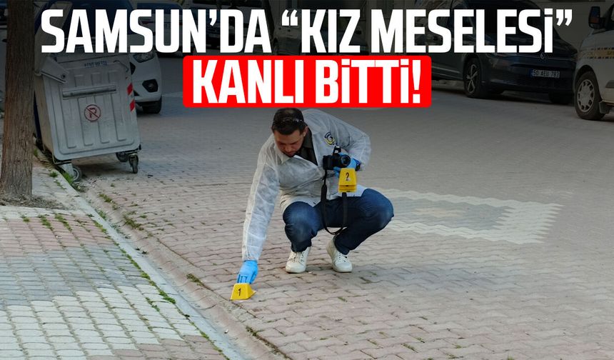 Tartışma sokağa taştı: Samsun’da “kız meselesi” kanlı bitti!