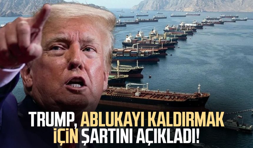 Trump, ablukayı kaldırmak için şartını açıkladı!