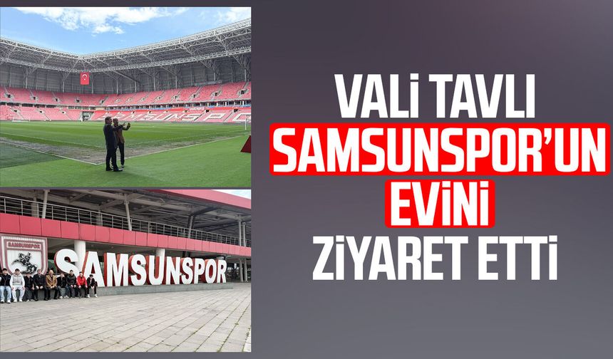 Vali Orhan Tavlı Samsunspor’un evini ziyaret etti